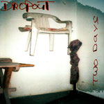 Dropout - Two Days CD